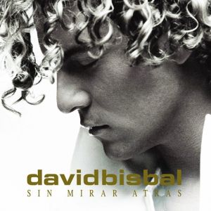 Album David Bisbal - Sin Mirar Atrás
