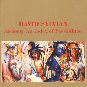 Album David Sylvian - Alchemy: An Index of Possibilities