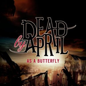 Dead by April : As a Butterfly