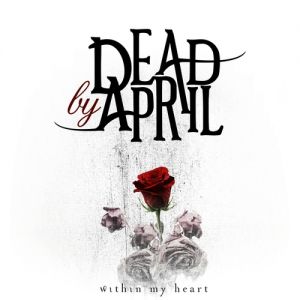 Dead by April : Within My Heart