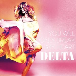 Delta Goodrem You Will Only Break My Heart, 2008