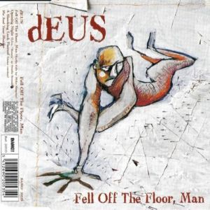 Album Fell Off The Floor, Man - dEUS