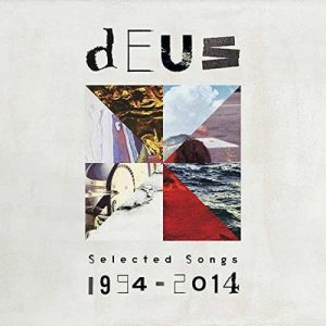 Album Selected Songs 1994-2014 - dEUS