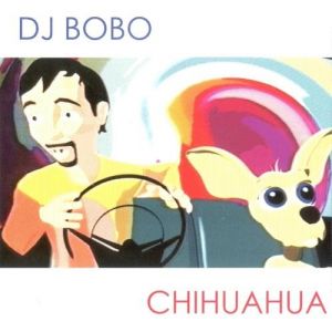 Album DJ Bobo - Chihuahua