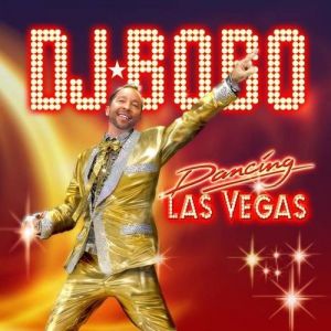 Album DJ Bobo - Dancing Las Vegas