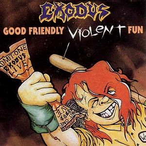 Album Good Friendly Violent Fun - Exodus