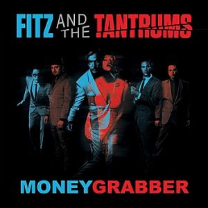 Fitz and the Tantrums : MoneyGrabber