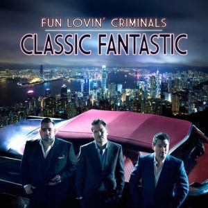 Album Classic Fantastic - Fun Lovin' Criminals
