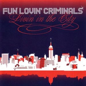 Album Livin' in the City - Fun Lovin' Criminals