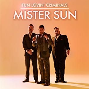 Fun Lovin' Criminals Mister Sun, 2010