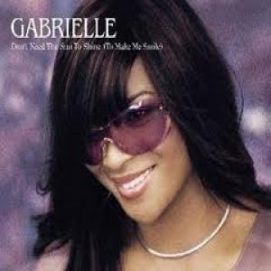 Gabrielle : Don't Need the Sun to Shine (To Make Me Smile)