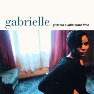 Gabrielle : Give Me a Little More Time