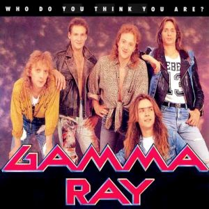 Gamma Ray : Who Do You Think You Are?