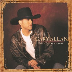 Album Gary Allan - It Would Be You