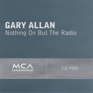 Gary Allan : Nothing On but the Radio