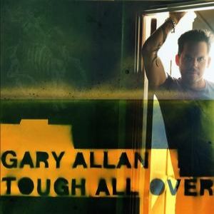 Gary Allan Tough All Over, 2005