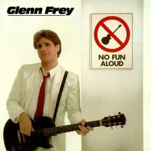 Album Glenn Frey - No Fun Aloud