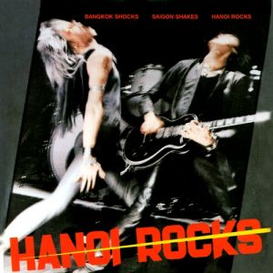 Album Hanoi Rocks - Bangkok Shocks, Saigon Shakes, Hanoi Rocks