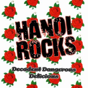 Album Hanoi Rocks - Decadent, Dangerous, Delicious