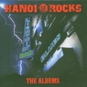 Hanoi Rocks : Lightning Bar Blues - The Albums 1981-1984