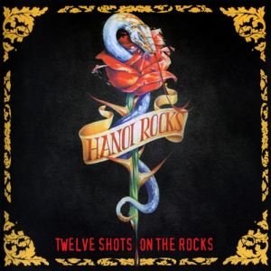 Album Hanoi Rocks - Twelve Shots on the Rocks