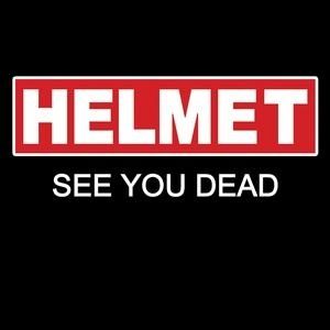 Helmet : See You Dead