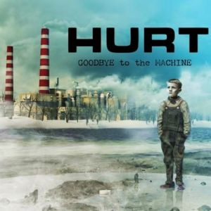 Album Hurt - Goodbye to the Machine