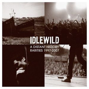 Album Idlewild - A Distant History - Rarities 1997-2007
