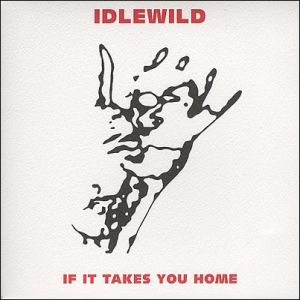 Album Idlewild - If It Takes You Home