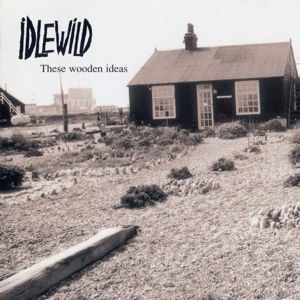 Album Idlewild - These Wooden Ideas