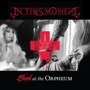 Album Blood at the Orpheum - In This Moment