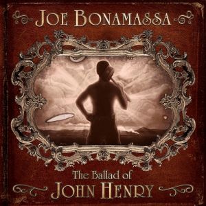 Album Joe Bonamassa - The Ballad of John Henry