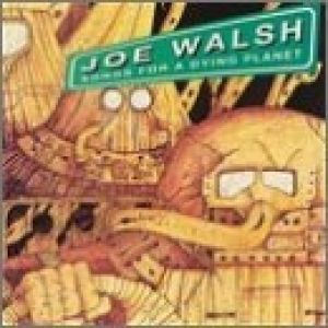 Album Joe Walsh - Songs for a Dying Planet