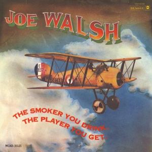 Joe Walsh The Smoker You Drink, the Player You Get, 1973