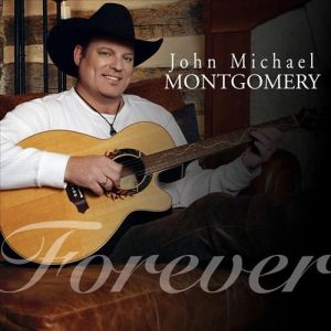 Album Forever - John Michael Montgomery