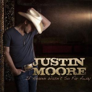 Album Justin Moore - If Heaven Wasn