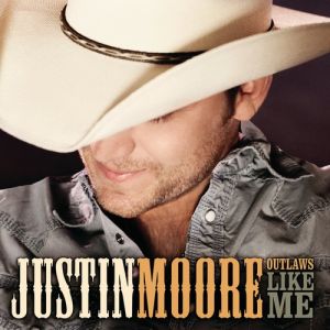 Album Justin Moore - Outlaws Like Me