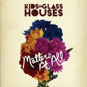 Album Kids in Glass Houses - Matters At All