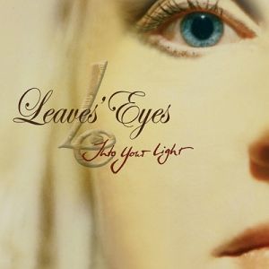 Leaves' Eyes : Into Your Light
