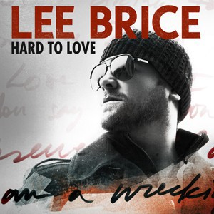 Lee Brice : Hard to Love