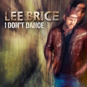 Lee Brice I Don't Dance, 2014