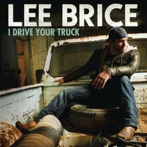 Lee Brice : I Drive Your Truck