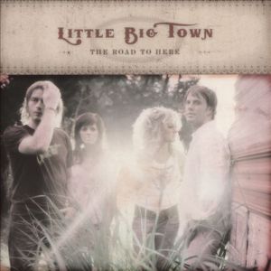 Album Little Big Town - The Road to Here