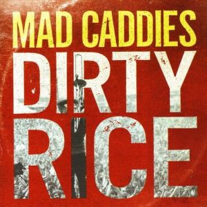 Album Mad Caddies - Dirty Rice