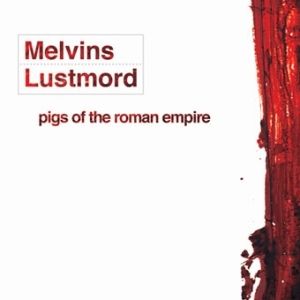 Album Melvins - Pigs of the Roman Empire