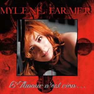 Mylène Farmer : L'amour n'est rien...