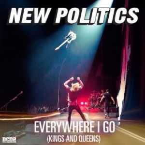 New Politics Everywhere I Go (Kings and Queens), 2014