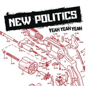 New Politics : Yeah Yeah Yeah