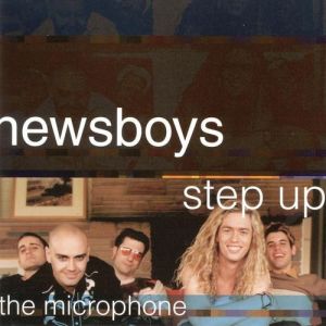 Newsboys : Step Up to the Microphone