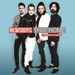 Album Newsboys - That Home (A Tribute to Moms)